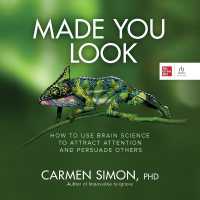 Made You Look : How to Use Brain Science to Attract Attention and Persuade Others