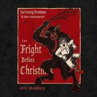 The Fright before Christmas : Surviving Krampus and Other Yuletide Monsters, Witches, and Ghosts