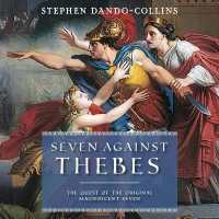 Seven against Thebes : The Quest of the Original Magnificent Seven