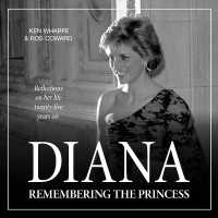 Diana : Remembering the Princess
