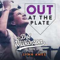 Out at the Plate : The Dot Wilkinson Story