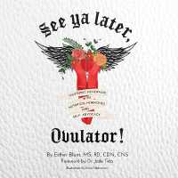 See YA Later, Ovulator! : Mastering Menopause with Nutrition, Hormones, and Self-Advocacy