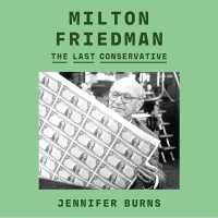 Milton Friedman : The Last Conservative