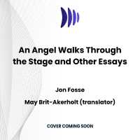 An Angel Walks through the Stage and Other Essays