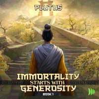 Immortality Starts with Generosity : A Cultivation Progression Fantasy