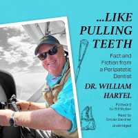 Like Pulling Teeth : Fact and Fiction from a Peripatetic Dentist