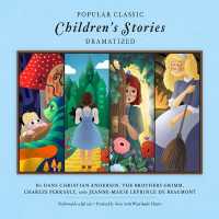 Popular Classic Children's Stories - Dramatized : Includes Alice in Wonderland and Alice through the Looking Glass, Cinderella, Sleeping Beauty, Snow White, the Secret Garden, and the Wonderful Wizard of Oz （Adapted）