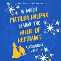 In Which Matilda Halifax Learns the Value of Restraint (Halifax Hellions)