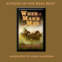 When a Man's a Man : A Story of the Real West