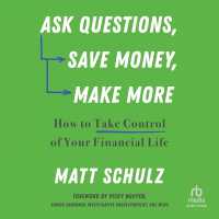 Ask Questions, Save Money, Make More : How to Take Control of Your Financial Life