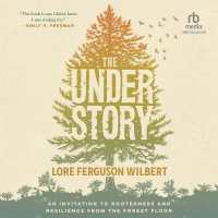 The Understory : An Invitation to Rootedness and Resilience from the Forest Floor