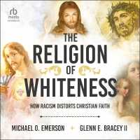 The Religion of Whiteness : How Racism Distorts Christian Faith