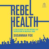 Rebel Health : A Field Guide to the Patient-Led Revolution in Medical Care