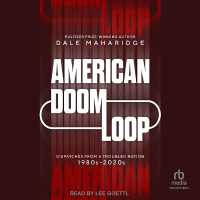 American Doom Loop : Dispatches from a Troubled Nation, 1980s-2020s