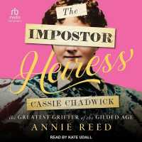 The Impostor Heiress : Cassie Chadwick, the Greatest Grifter of the Gilded Age