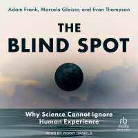 The Blind Spot : Why Science Cannot Ignore Human Experience