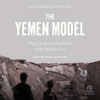 The Yemen Model : Why U.S. Policy Has Failed in the Middle East