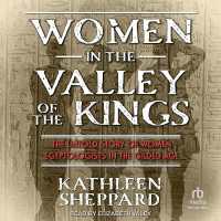 Women in the Valley of the Kings : The Untold Story of Women Egyptologists in the Gilded Age