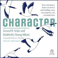 Character : What Contemporary Leaders Can Teach Us about Building a More Just, Prosperous, and Sustainable Future