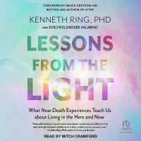 Lessons from the Light : What Near-Death Experiences Teach Us about Living in the Here and Now
