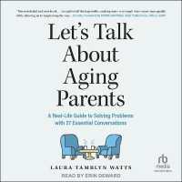 Let's Talk about Aging Parents : A Real-Life Guide to Solving Problems with 27 Essential Conversations
