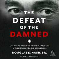 The Defeat of the Damned : The Destruction of the Dirlewanger Brigade at the Battle of Ipolysag, December 1944