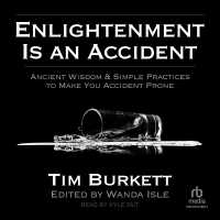 Enlightenment Is an Accident : Ancient Wisdom & Simple Practices to Make You Accident Prone