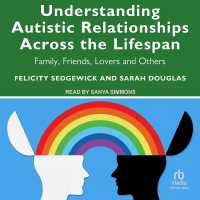 Understanding Autistic Relationships Across the Lifespan : Family, Friends, Lovers and Others