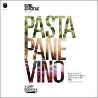 Pasta, Pane, Vino : Deep Travels through Italy's Food Culture (Roads and Kingdoms Presents)