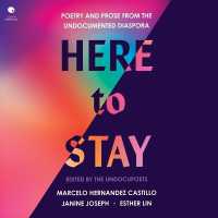 Here to Stay : Poetry and Prose from the Undocumented Diaspora