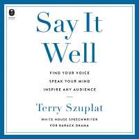 Say It Well : Find Your Voice, Speak Your Mind, Inspire Any Audience