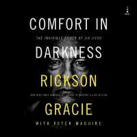 Comfort in Darkness : The Invisible Power of Jiu Jitsu