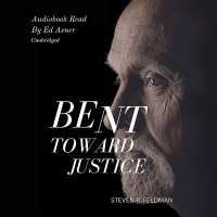 Bent Towards Justice : A Novel Inspired by True Stories