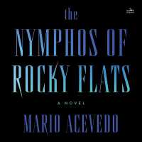 The Nymphos of Rocky Flats (Felix Gomez)