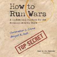 How to Run Wars : A Confidential Playbook for the National Security Elite