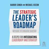 The Strategic Leader's Roadmap, Revised and Updated Edition : 6 Steps for Integrating Leadership and Strategy