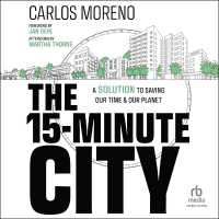 The 15-Minute City : A Solution to Saving Our Time and Our Planet