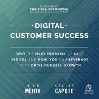 Digital Customer Success : Why the Next Frontier of CS Is Digital and How You Can Leverage It to Drive Durable Growth