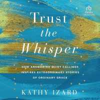 Trust the Whisper : How Answering Quiet Callings Inspires Extraordinary Stories of Ordinary Grace