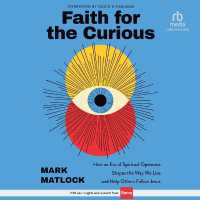 Faith for the Curious : How an Era of Spiritual Openness Shapes the Way We Live and Help Others Follow Jesus