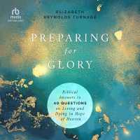 Preparing for Glory : Biblical Answers to 40 Questions on Living and Dying in Hope of Heaven