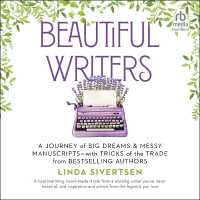Beautiful Writers : A Journey of Big Dreams and Messy Manuscripts-With Tricks of the Trade from Bestselling Authors