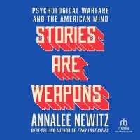 Stories Are Weapons : Psychological Warfare and the American Mind