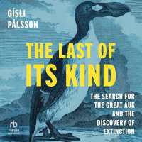 The Last of Its Kind : The Search for the Great Auk and the Discovery of Extinction
