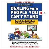 Dealing with People You Can't Stand, 4th Edition : How to Bring Out the Best in People at Their Worst