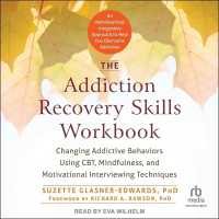 The Addiction Recovery Skills Workbook : Changing Addictive Behaviors Using Cbt, Mindfulness, and Motivational Interviewing Techniques