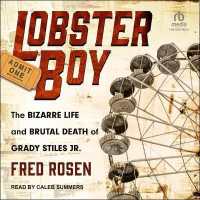 Lobster Boy : The Bizarre Life and Brutal Death of Grady Stiles Jr.