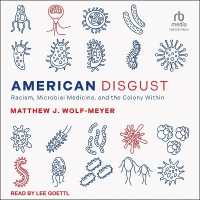 American Disgust : Racism, Microbial Medicine, and the Colony within