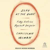 Zero at the Bone : Fifty Entries against Despair