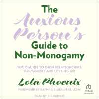 The Anxious Person's Guide to Non-Monogamy : Your Guide to Open Relationships, Polyamory and Letting Go